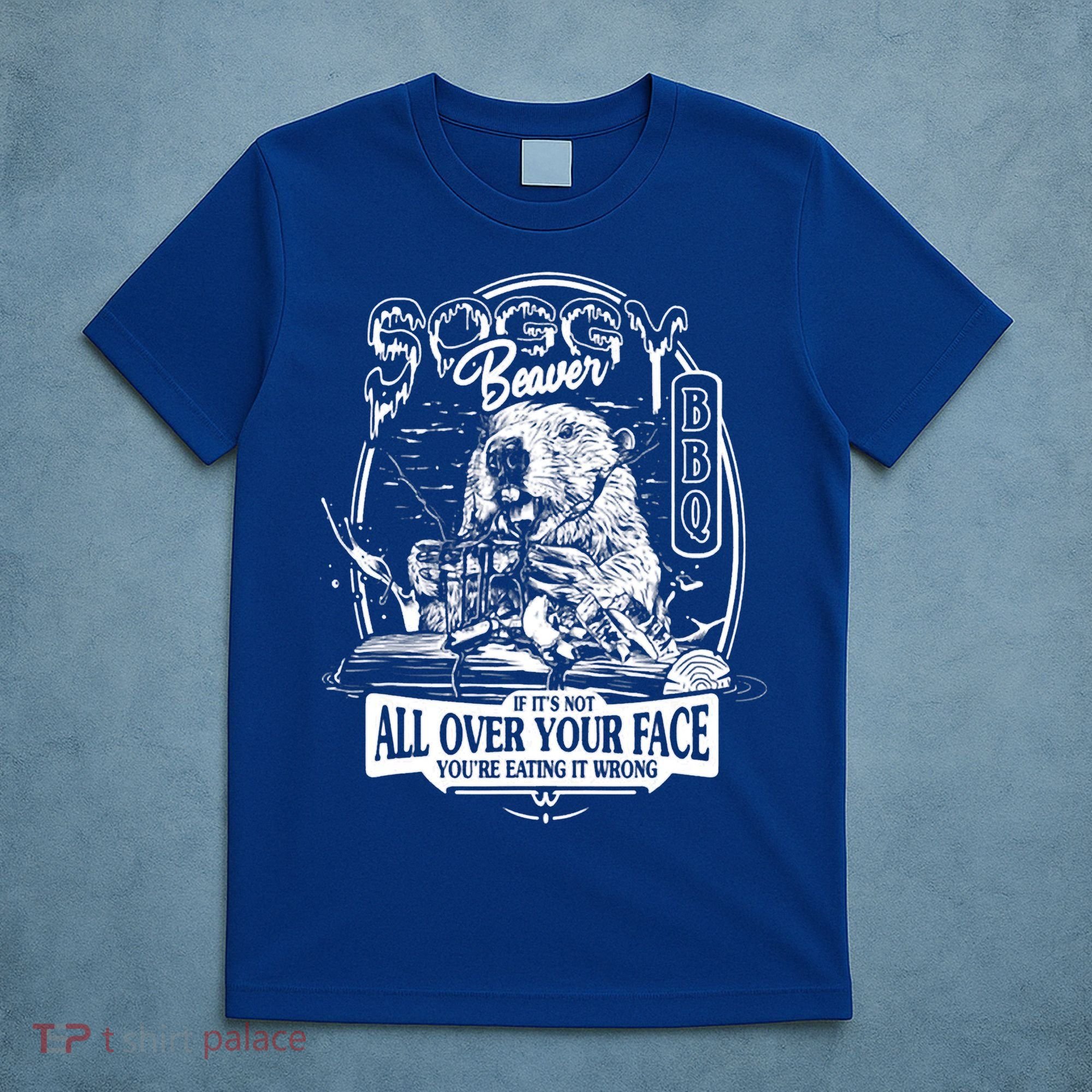 Soggy Beaver BBQ If It's Not All Over Your Face T-Shirt