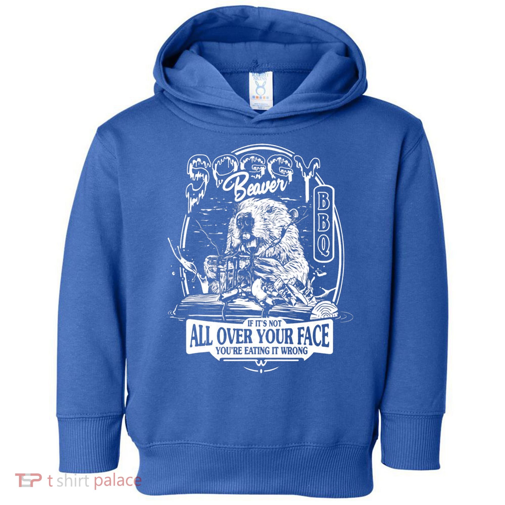 Soggy Beaver BBQ If It's Not All Over Your Face Toddler Hoodie