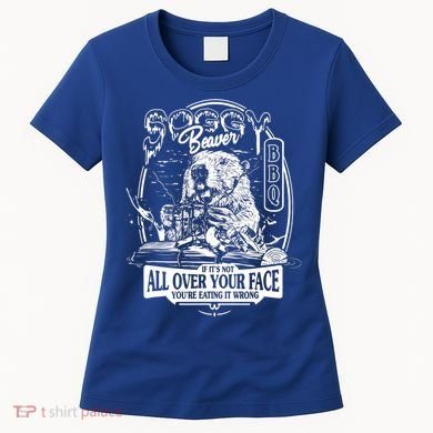 Soggy Beaver BBQ If It's Not All Over Your Face Women's T-Shirt