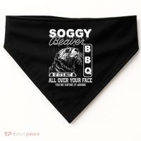 Soggy Beaver Bbq ItS Not All Over Your Face Eating It Wrong USA-Made Doggie Bandana thumb 0