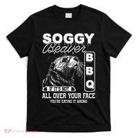 Soggy Beaver Bbq ItS Not All Over Your Face Eating It Wrong T-Shirt thumb 0