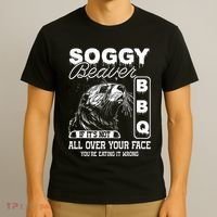 Soggy Beaver Bbq ItS Not All Over Your Face Eating It Wrong T-Shirt thumb 3