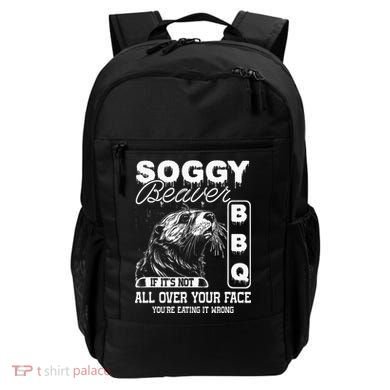 Soggy Beaver Bbq ItS Not All Over Your Face Eating It Wrong Backpack