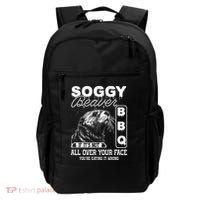 Soggy Beaver Bbq ItS Not All Over Your Face Eating It Wrong Backpack thumb 0