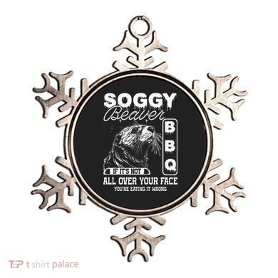 Soggy Beaver Bbq ItS Not All Over Your Face Eating It Wrong Ornament