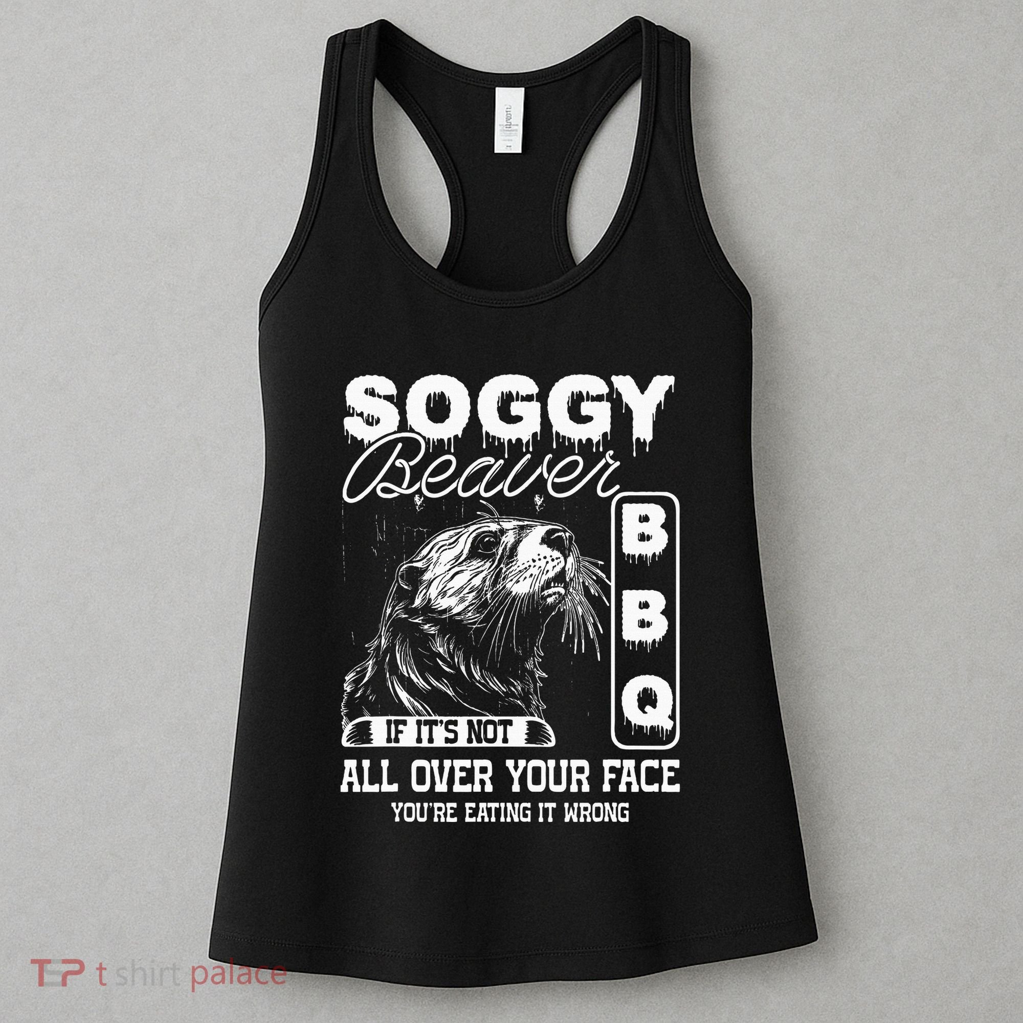 Soggy Beaver Bbq ItS Not All Over Your Face Eating It Wrong Women's Tank Top