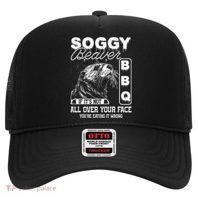 Soggy Beaver Bbq ItS Not All Over Your Face Eating It Wrong Hat