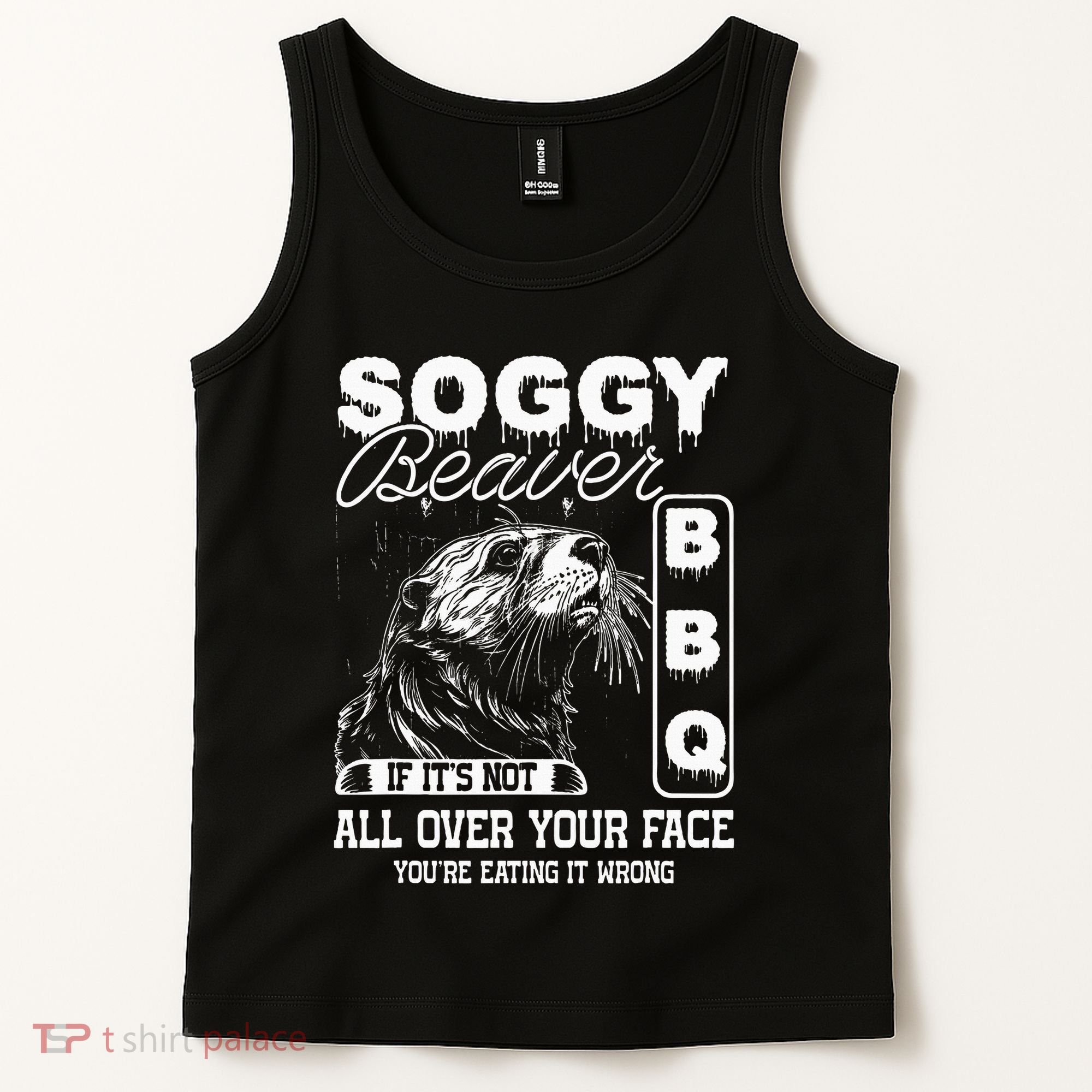 Soggy Beaver Bbq ItS Not All Over Your Face Eating It Wrong Tank Top