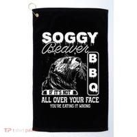Soggy Beaver Bbq ItS Not All Over Your Face Eating It Wrong Golf Towel thumb 0