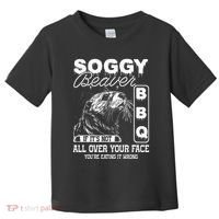 Soggy Beaver Bbq ItS Not All Over Your Face Eating It Wrong Toddler T-Shirt thumb 0