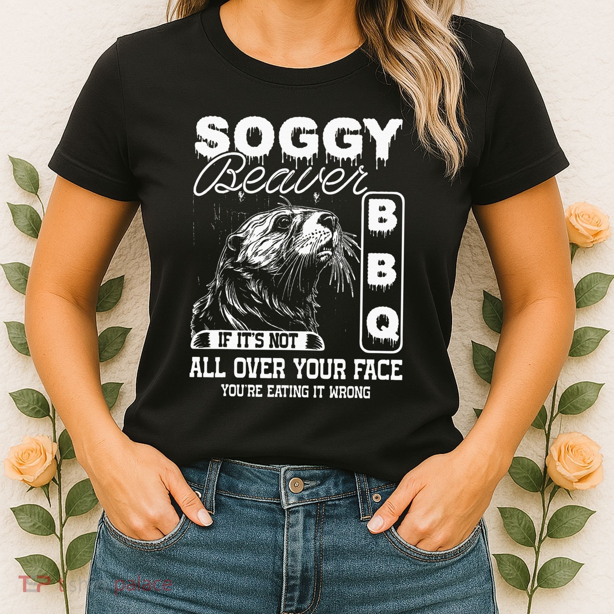 Soggy Beaver Bbq ItS Not All Over Your Face Eating It Wrong Women's T-Shirt