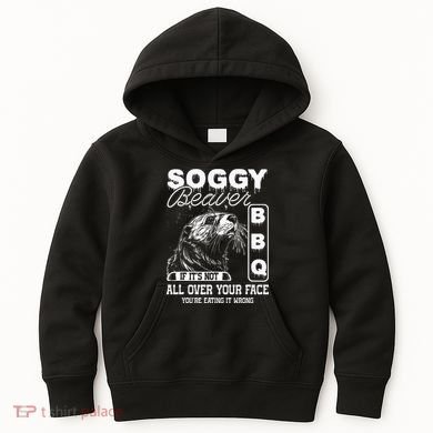 Soggy Beaver Bbq ItS Not All Over Your Face Eating It Wrong Kids Hoodie