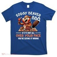Soggy Beaver Bbq If It's Not All Over Your Face Cute Gift T-Shirt thumb 0