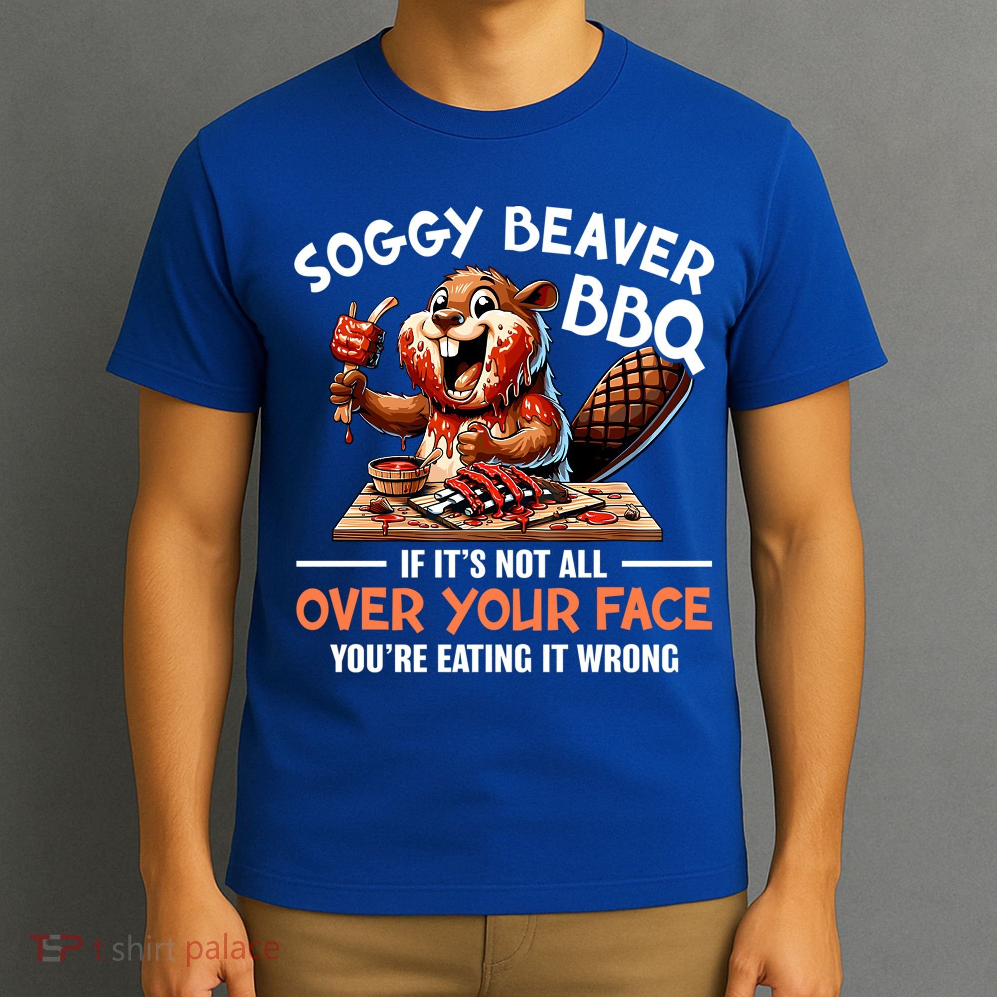 Soggy Beaver Bbq If It's Not All Over Your Face Cute Gift T-Shirt
