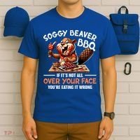 Soggy Beaver Bbq If It's Not All Over Your Face Cute Gift T-Shirt thumb 6