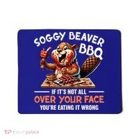 Soggy Beaver Bbq If It's Not All Over Your Face Cute Gift Mousepad thumb 0