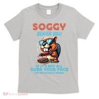 Soggy Beaver BBQ If It's Not All Over Your Face Beaver T-Shirt thumb 0