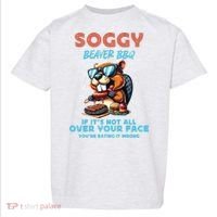 Soggy Beaver BBQ If It's Not All Over Your Face Beaver Toddler T-Shirt thumb 0