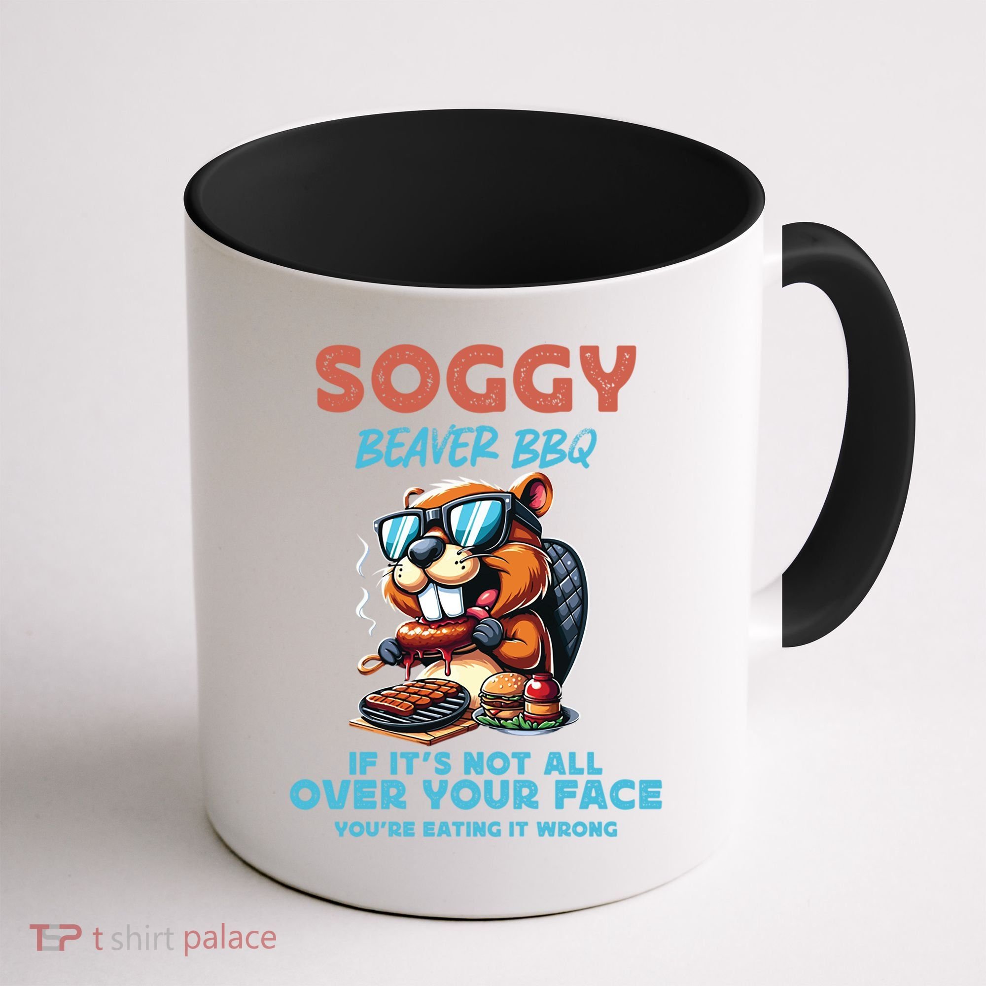 Soggy Beaver BBQ If It's Not All Over Your Face Beaver Coffee Mug