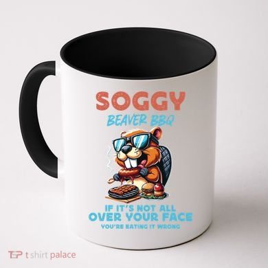 Soggy Beaver BBQ If It's Not All Over Your Face Beaver Coffee Mug