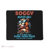 Soggy Beaver BBQ If It's Not All Over Your Face Beaver Mousepad thumb 0