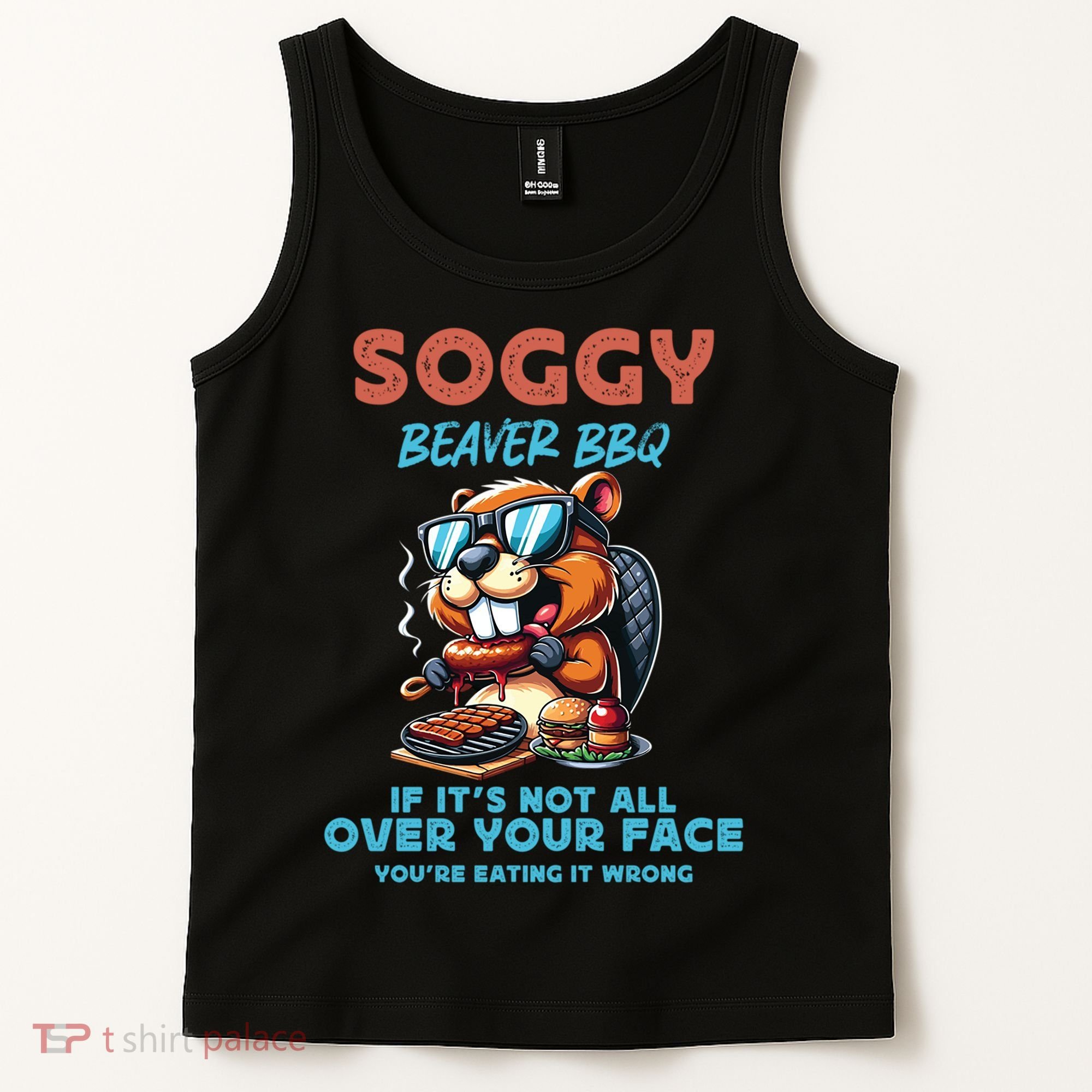 Soggy Beaver BBQ If It's Not All Over Your Face Beaver Tank Top