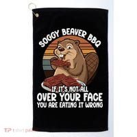 Soggy Beaver BBQ If It's Not All Over Your Face Beaver Golf Towel thumb 0