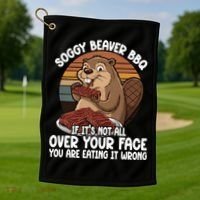 Soggy Beaver BBQ If It's Not All Over Your Face Beaver Golf Towel thumb 1