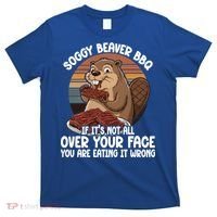 Soggy Beaver BBQ If It's Not All Over Your Face Beaver T-Shirt thumb 0