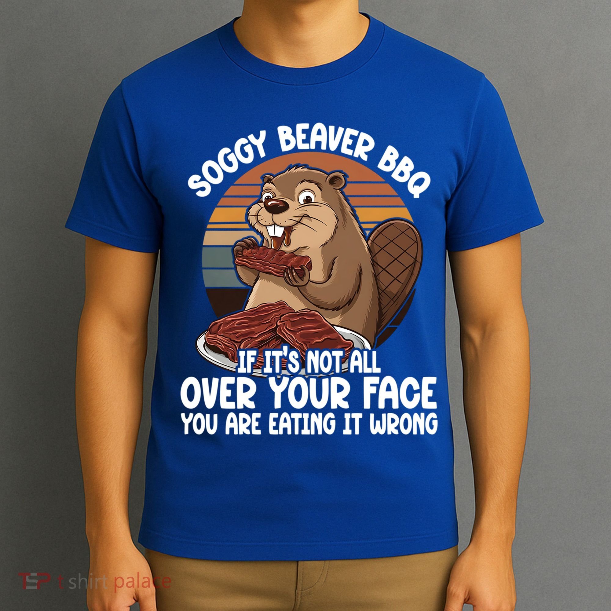 Soggy Beaver BBQ If It's Not All Over Your Face Beaver T-Shirt