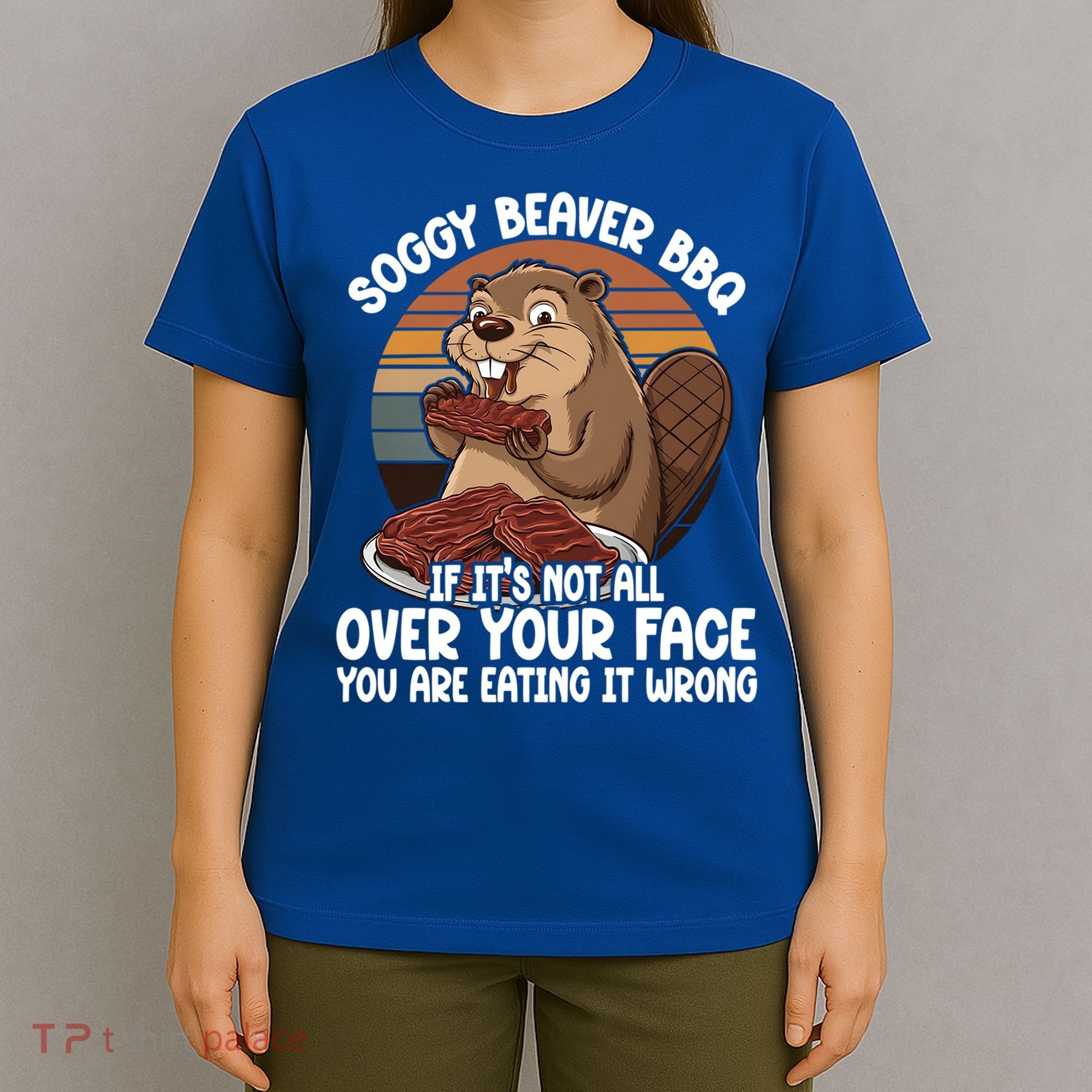 Soggy Beaver BBQ If It's Not All Over Your Face Beaver T-Shirt