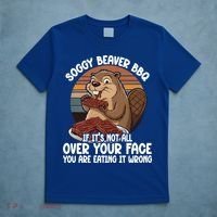 Soggy Beaver BBQ If It's Not All Over Your Face Beaver T-Shirt thumb 5