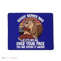 Soggy Beaver BBQ If It's Not All Over Your Face Beaver Mousepad thumb 0