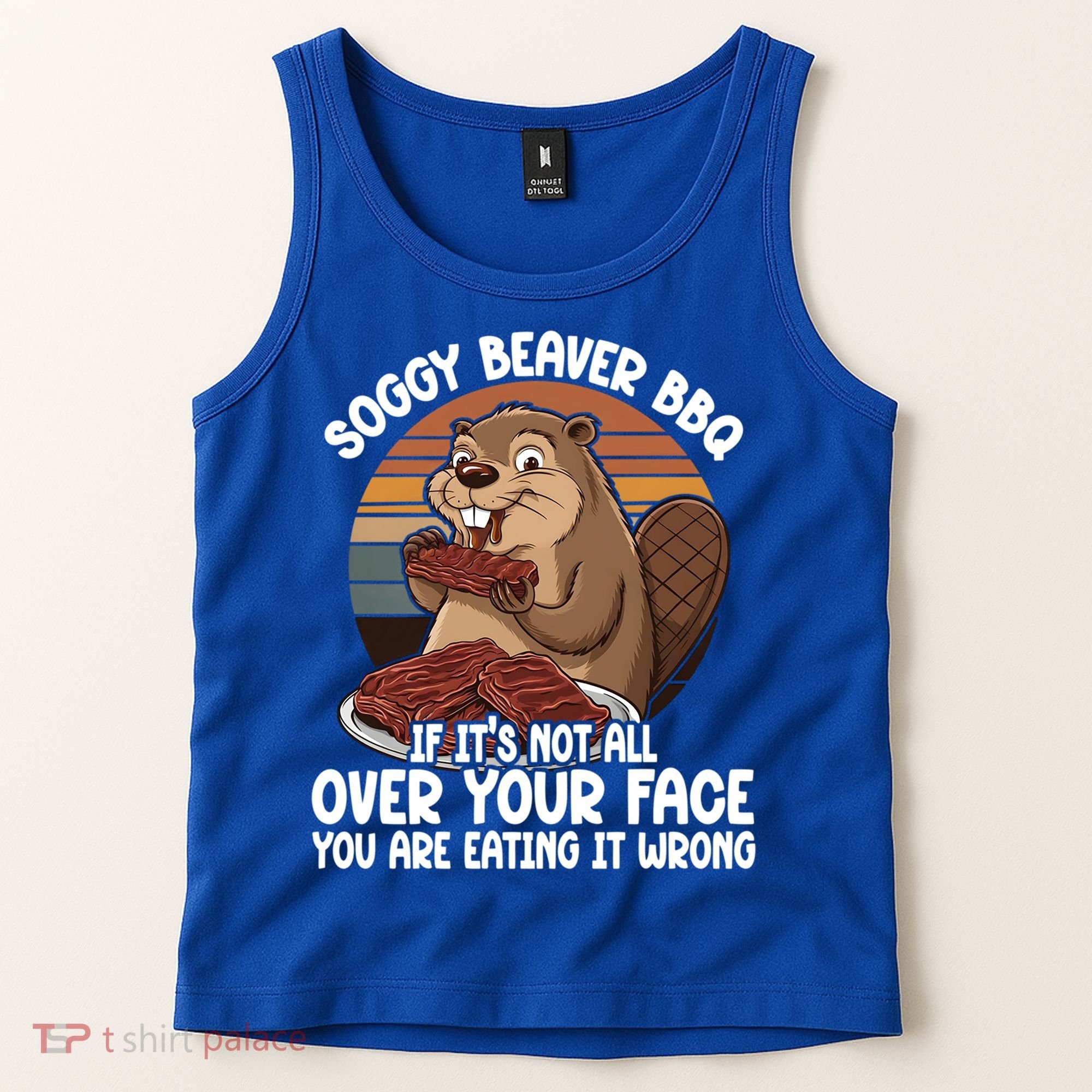 Soggy Beaver BBQ If It's Not All Over Your Face Beaver Tank Top
