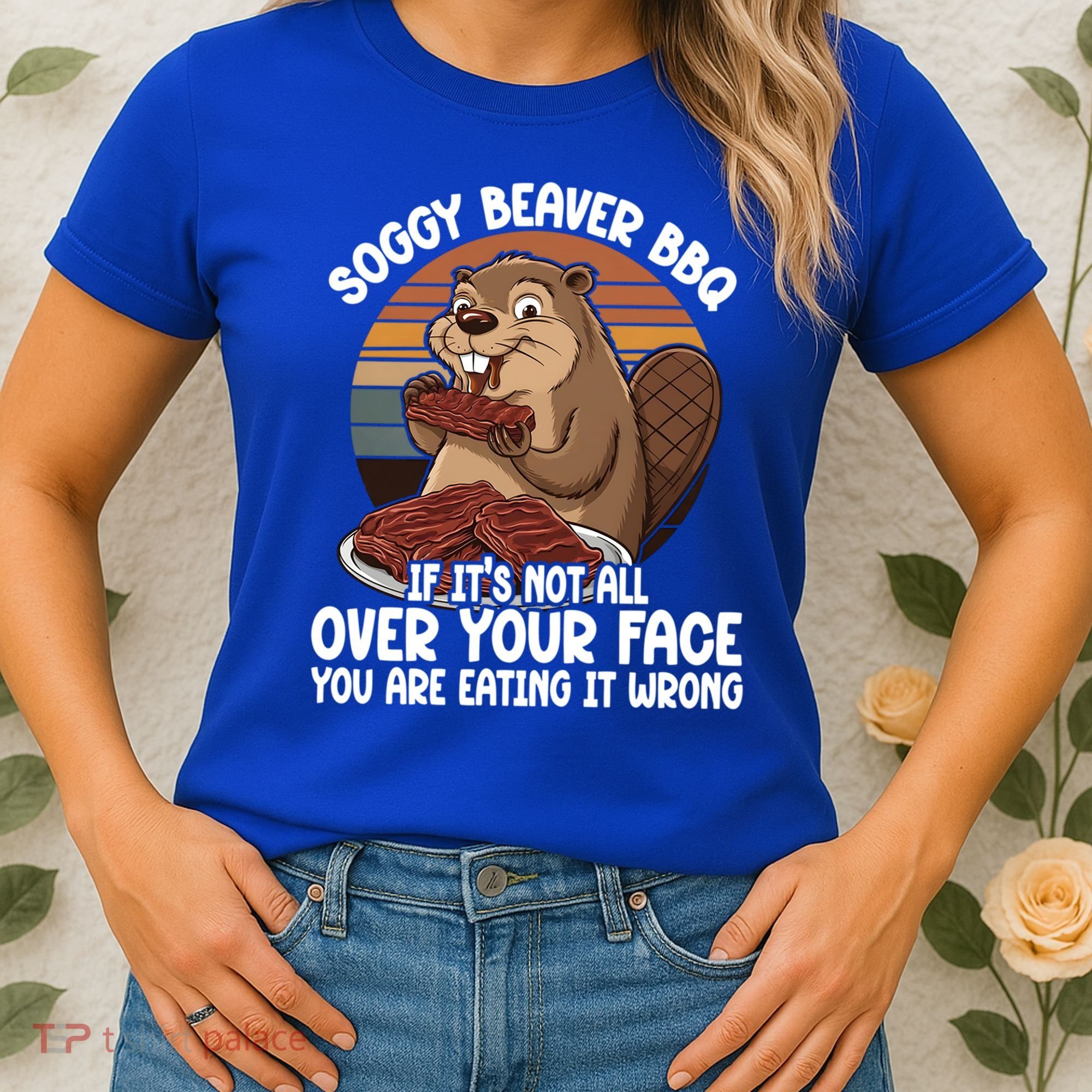 Soggy Beaver BBQ If It's Not All Over Your Face Beaver Women's T-Shirt