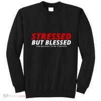 Stressed But Blessed Too Blessed To Be Stressed Sweatshirt thumb 0