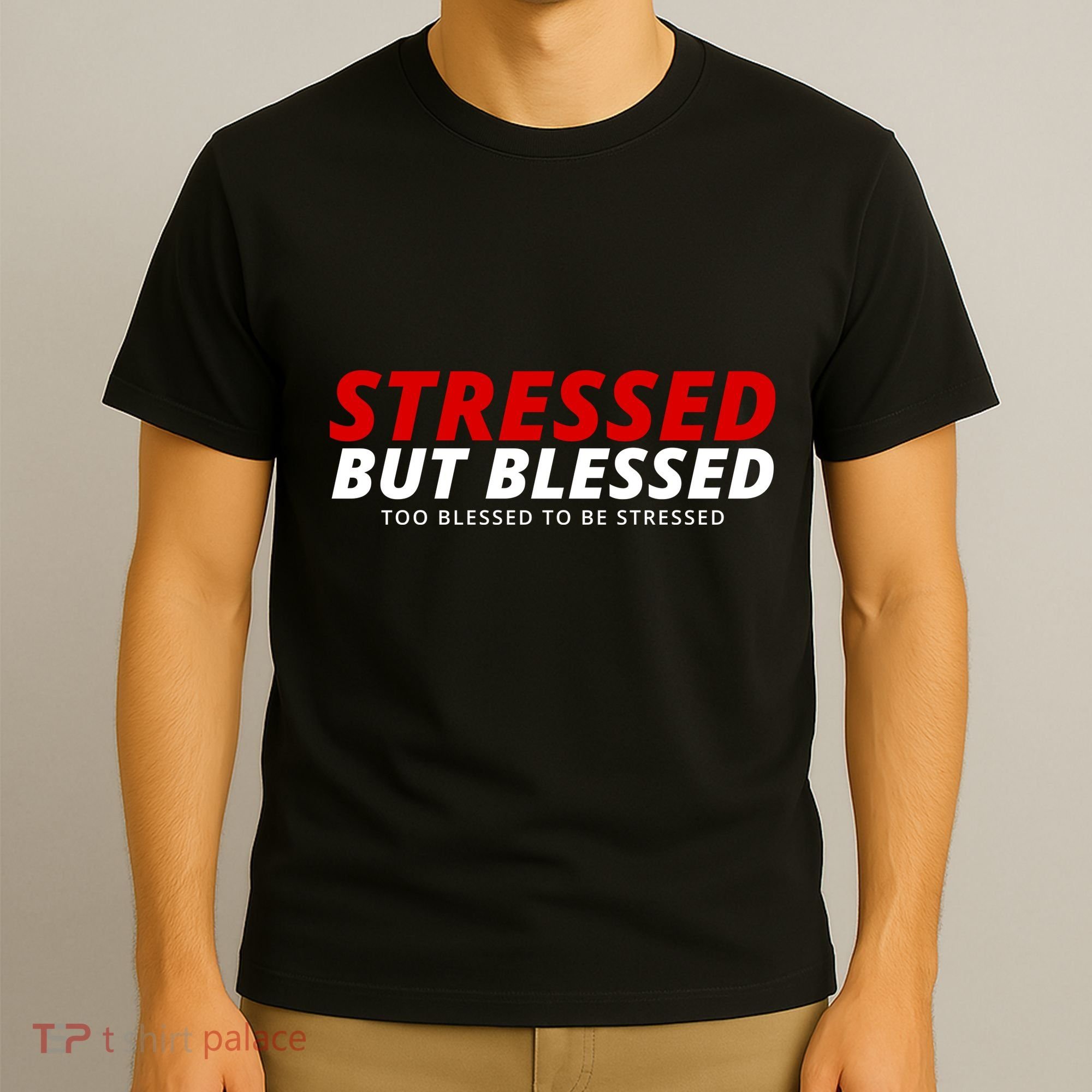 Stressed But Blessed Too Blessed To Be Stressed T-Shirt