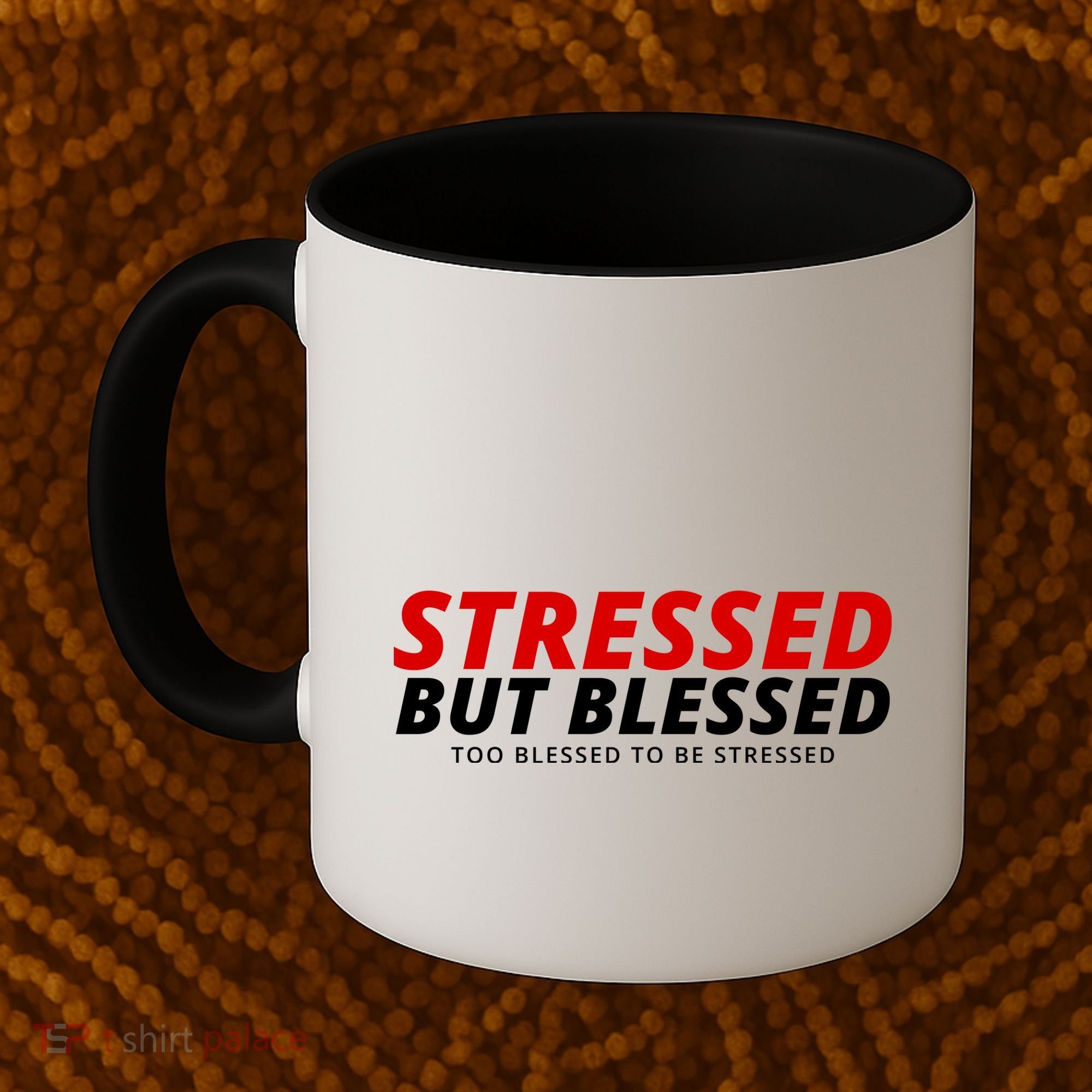 Stressed But Blessed Too Blessed To Be Stressed Coffee Mug