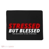 Stressed But Blessed Too Blessed To Be Stressed Mousepad thumb 0