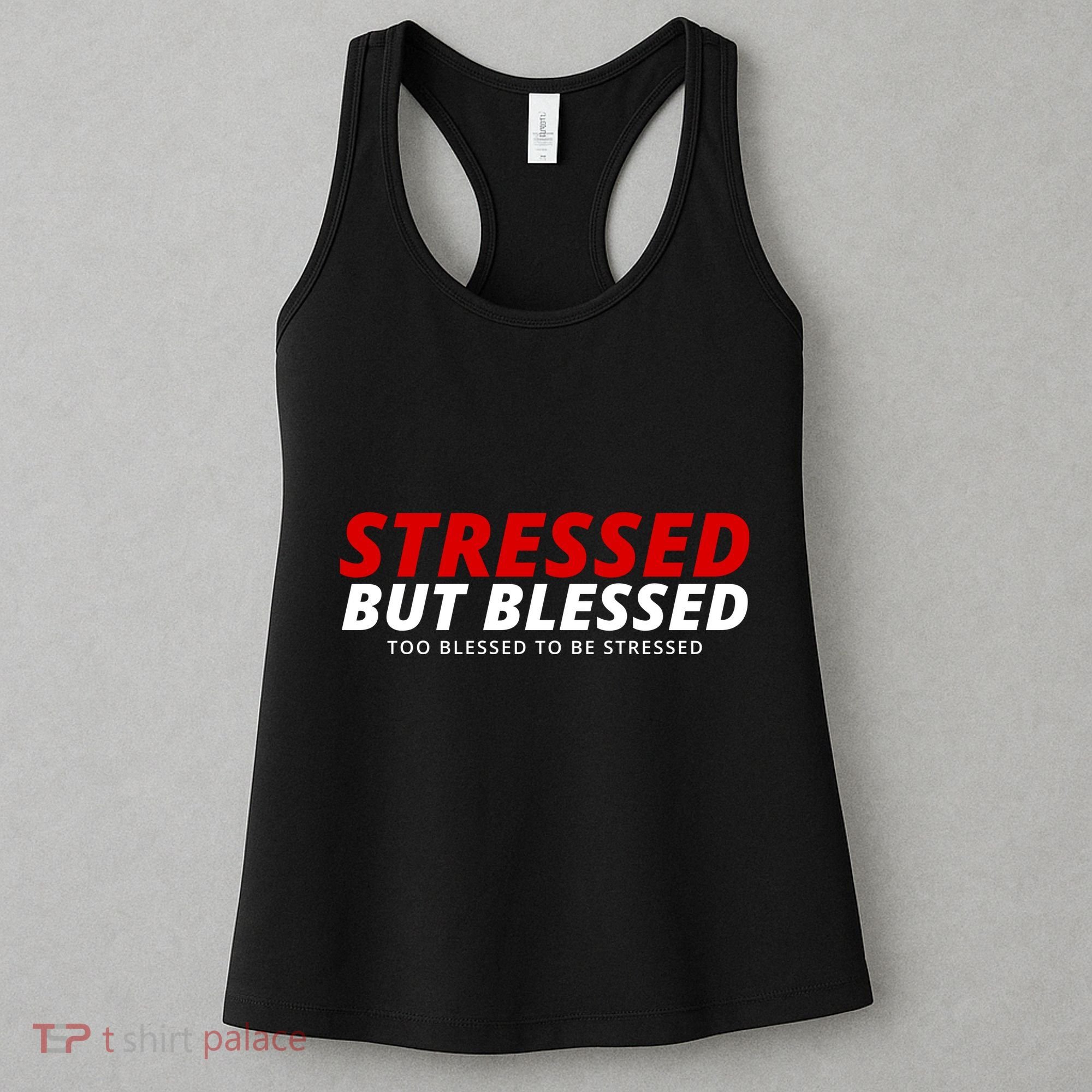 Stressed But Blessed Too Blessed To Be Stressed Women's Tank Top