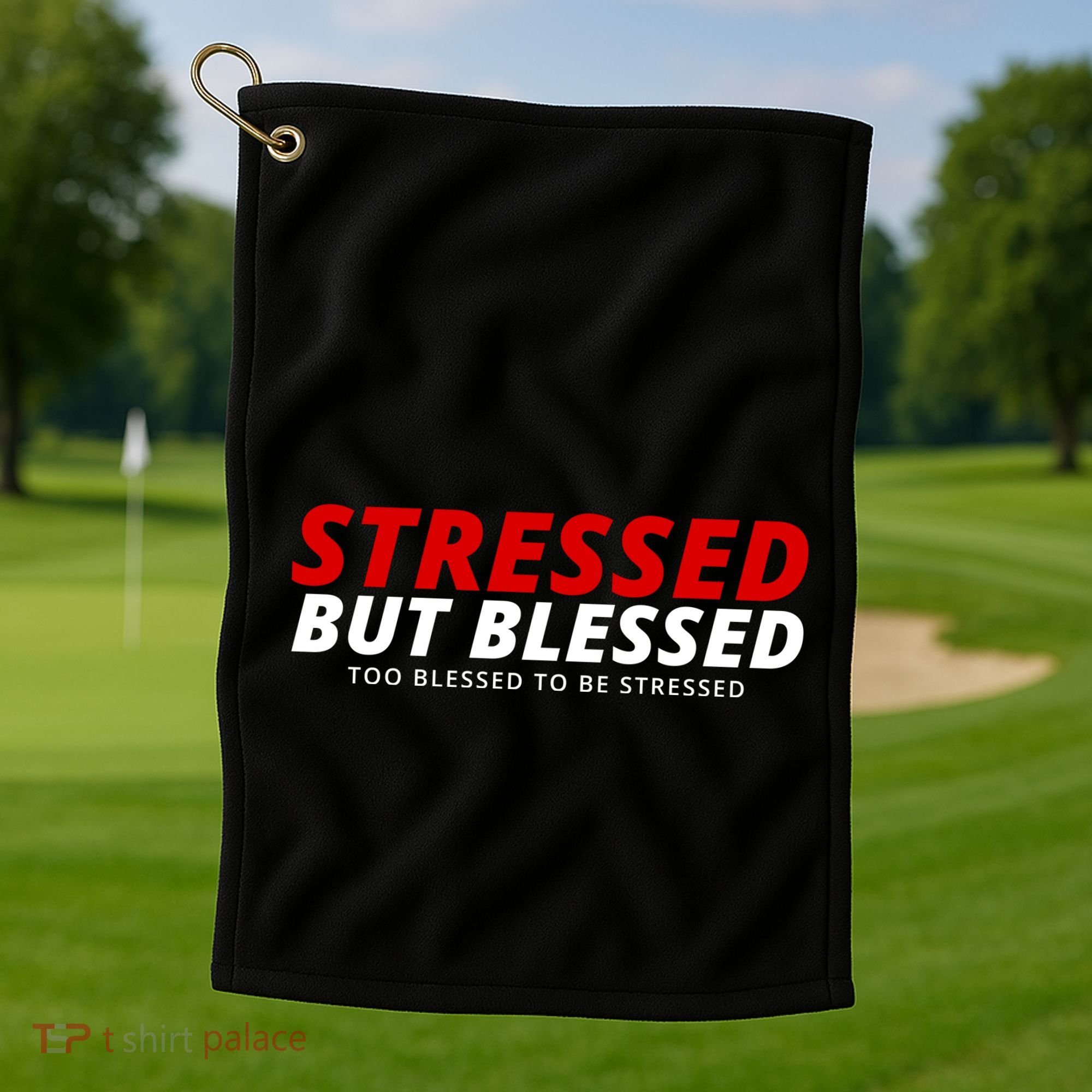 Stressed But Blessed Too Blessed To Be Stressed Golf Towel
