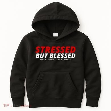 Stressed But Blessed Too Blessed To Be Stressed Kids Hoodie