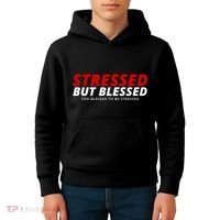 Stressed But Blessed Too Blessed To Be Stressed Kids Hoodie thumb 4