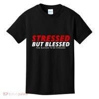 Stressed But Blessed Too Blessed To Be Stressed Kids T-Shirt thumb 0