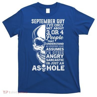 September Birthday Born In September Guy Cute Gift T-Shirt