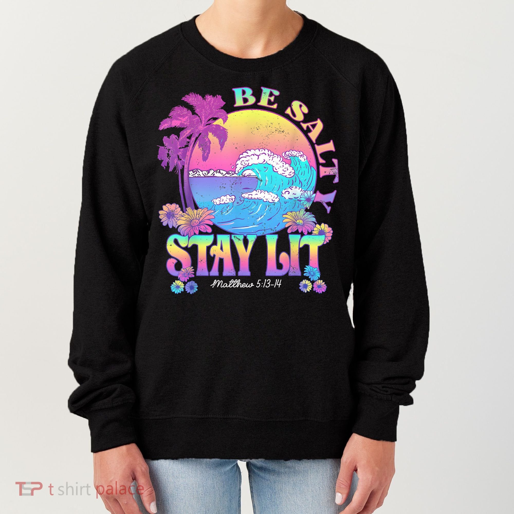 Summer Beach Be Salty Stay Lit Matthew 5:13 14 Women's Sweatshirt