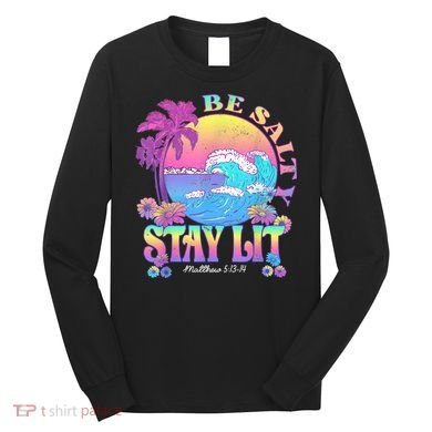 Summer Beach Be Salty Stay Lit Matthew 5:13 14 Long Sleeve Shirt
