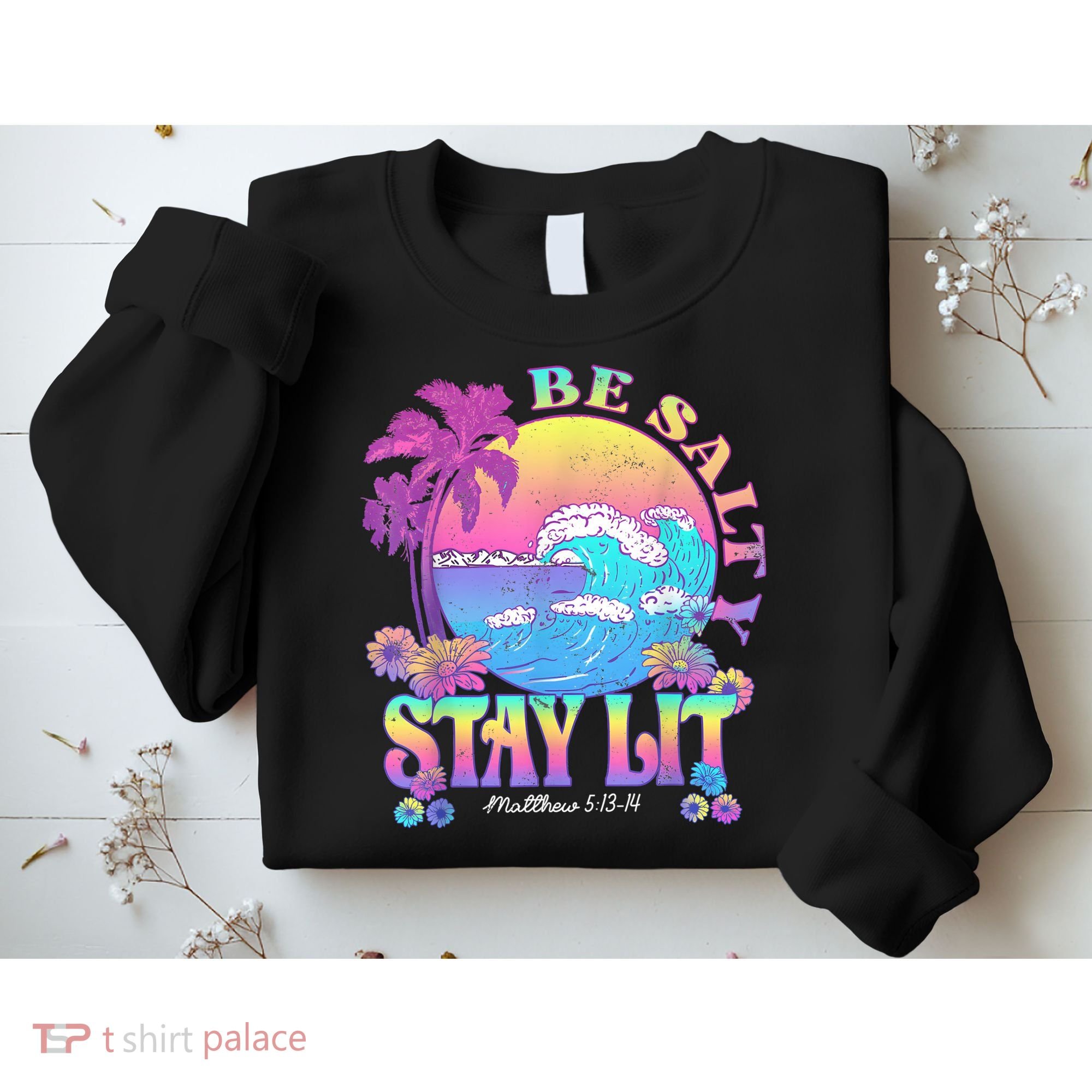 Summer Beach Be Salty Stay Lit Matthew 5:13 14 Sweatshirt
