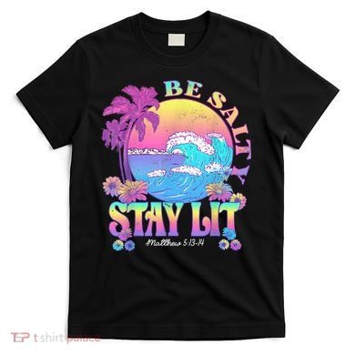 Summer Beach Be Salty Stay Lit Matthew 5:13 14 T-Shirt