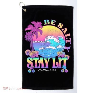Summer Beach Be Salty Stay Lit Matthew 5:13 14 Golf Towel